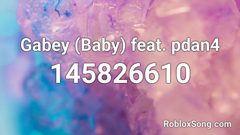 Gabey (Baby) feat. pdan4 Roblox ID