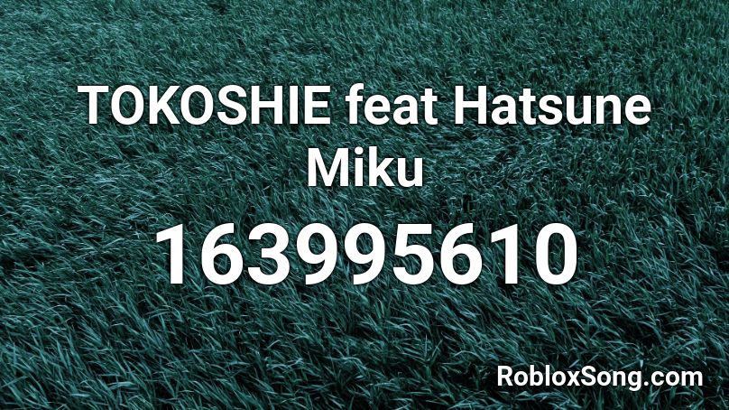 TOKOSHIE feat Hatsune Miku Roblox ID