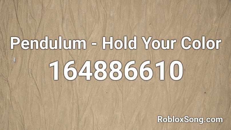 Pendulum - Hold Your Color Roblox ID