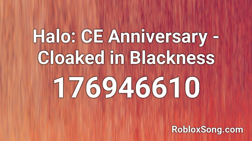 Halo: CE Anniversary - Cloaked in Blackness Roblox ID