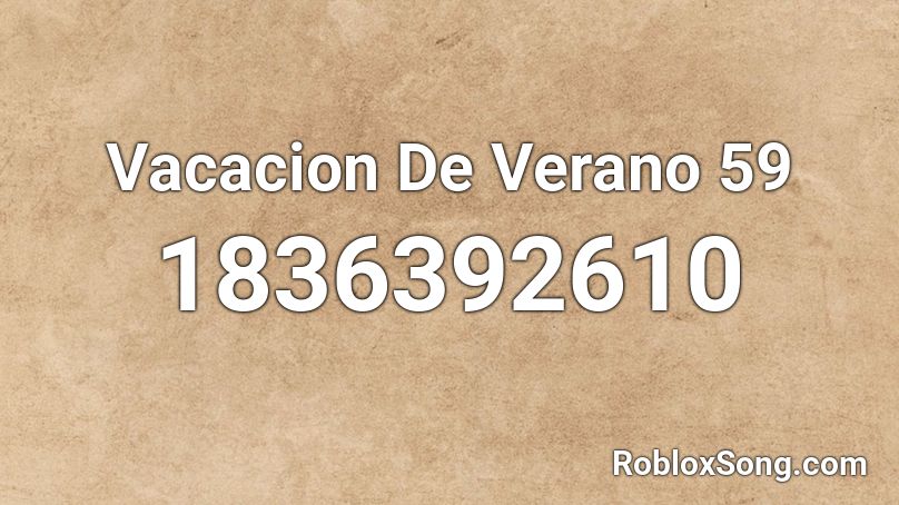 Vacacion De Verano 59 Roblox ID