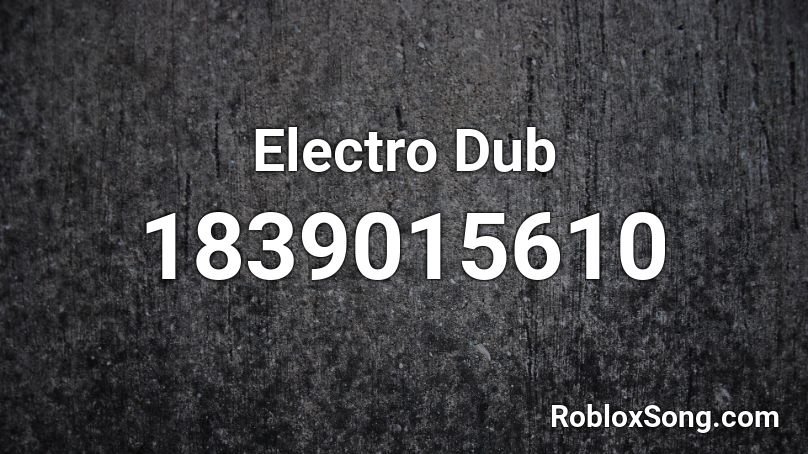 Electro Dub Roblox ID