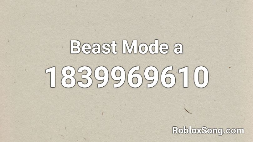 Beast Mode A Roblox Id Roblox Music Codes - beast mode roblox