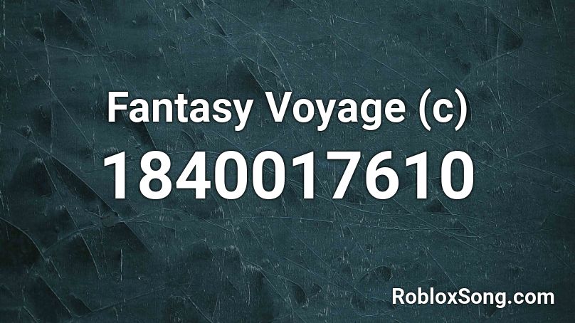 Fantasy Voyage (c) Roblox ID