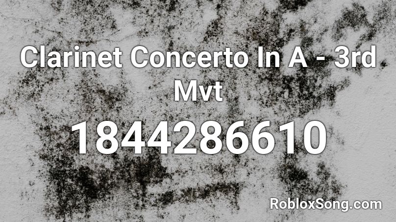 Clarinet Concerto In A - 3rd Mvt Roblox ID