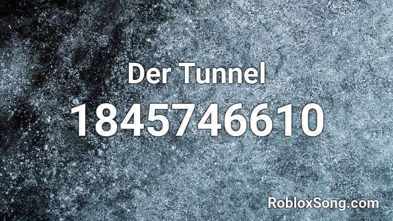 Der Tunnel Roblox ID