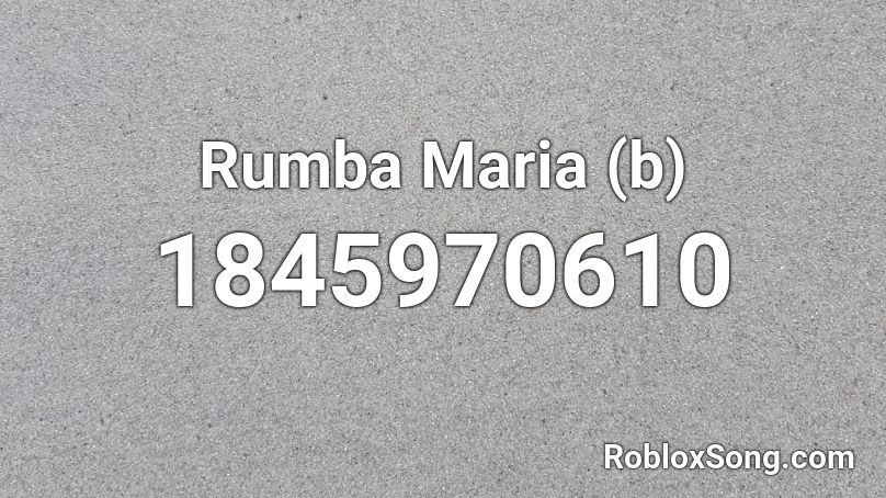 Rumba Maria (b) Roblox ID