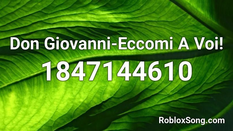 Don Giovanni-Eccomi A Voi! Roblox ID