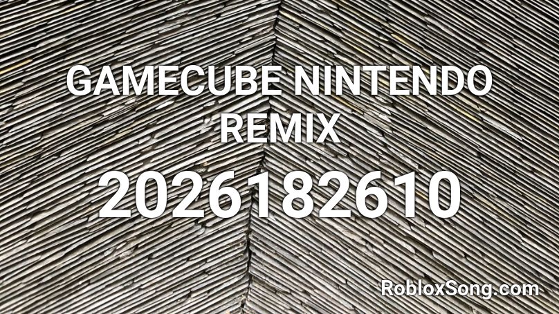 GAMECUBE NINTENDO REMIX Roblox ID