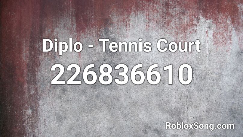 Diplo - Tennis Court Roblox ID