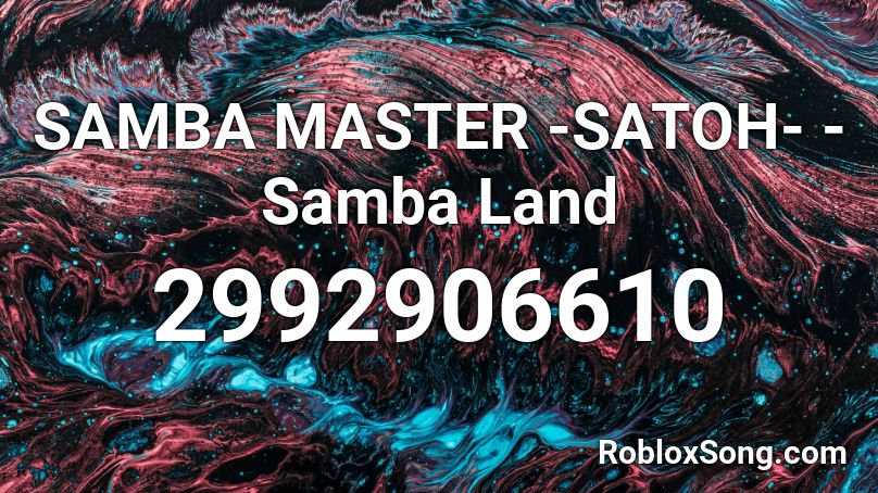 SAMBA MASTER -SATOH- - Samba Land Roblox ID