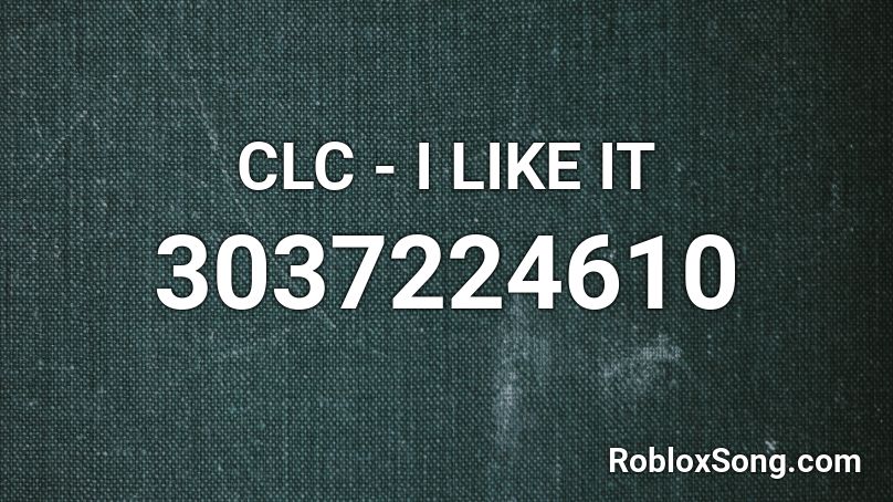 CLC - I LIKE IT Roblox ID