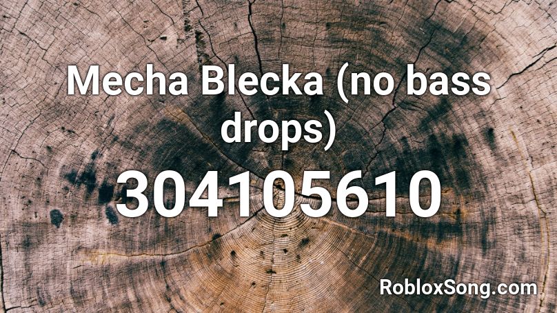 Mecha Blecka (no bass drops) Roblox ID