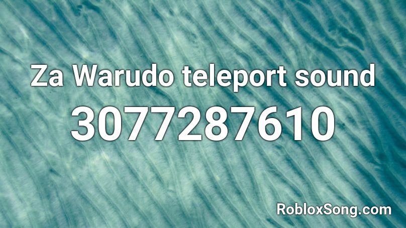 Za Warudo teleport sound Roblox ID