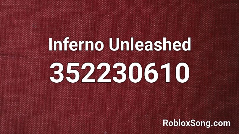 Inferno Unleashed Roblox ID
