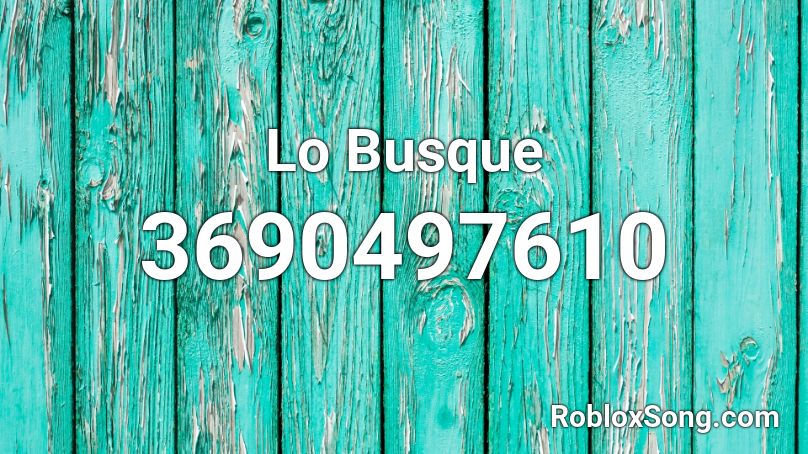 Lo Busque Roblox ID