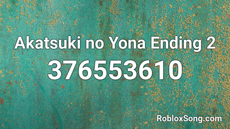Akatsuki no Yona Ending 2 Roblox ID