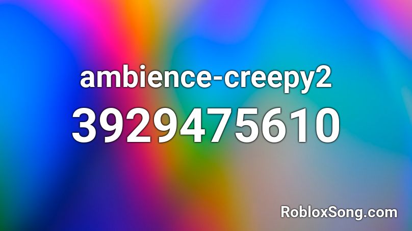 ambience-creepy2 Roblox ID