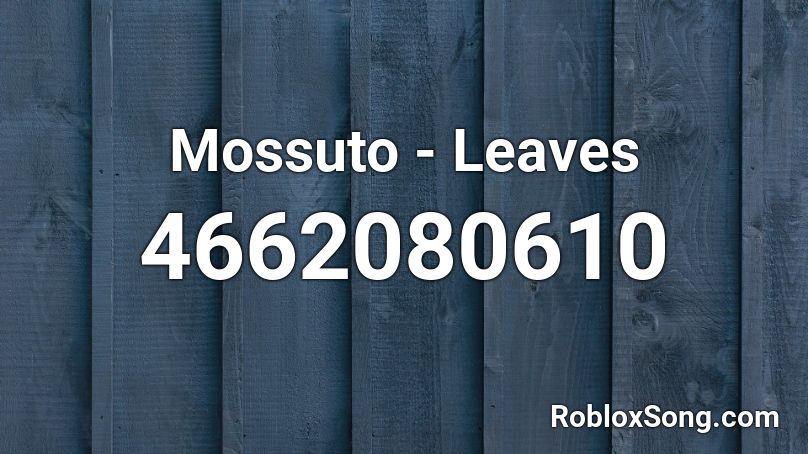 Mossuto - Leaves Roblox ID