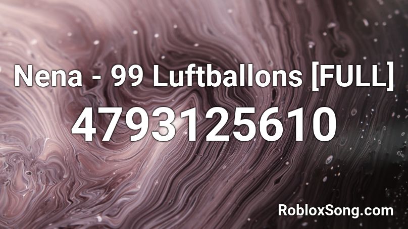 Nena - 99 Luftballons [FULL] Roblox ID