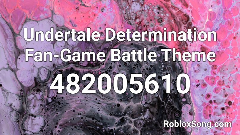 Undertale Determination Fan-Game Battle Theme Roblox ID