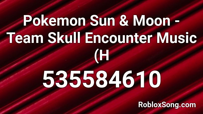 Pokemon Sun & Moon - Team Skull Encounter Music (H Roblox ID
