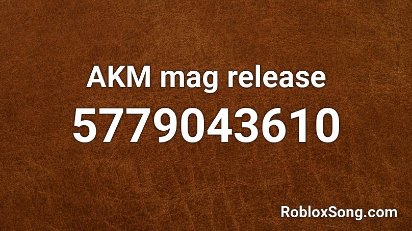 AKM mag release Roblox ID