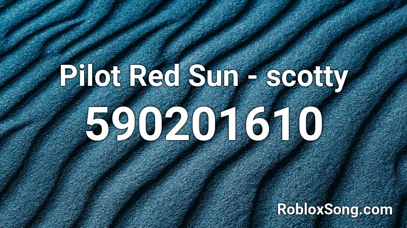 Pilot Red Sun - scotty Roblox ID