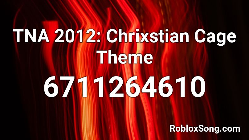 TNA 2012: Chrixstian Cage Theme Roblox ID