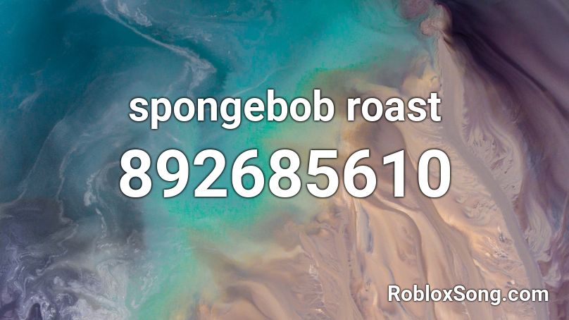 spongebob roast  Roblox ID