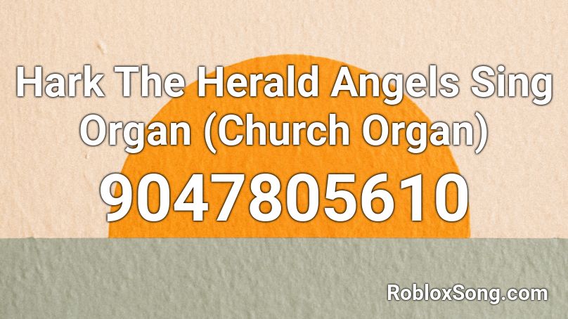 Hark The Herald Angels Sing Organ (Church Organ) Roblox ID