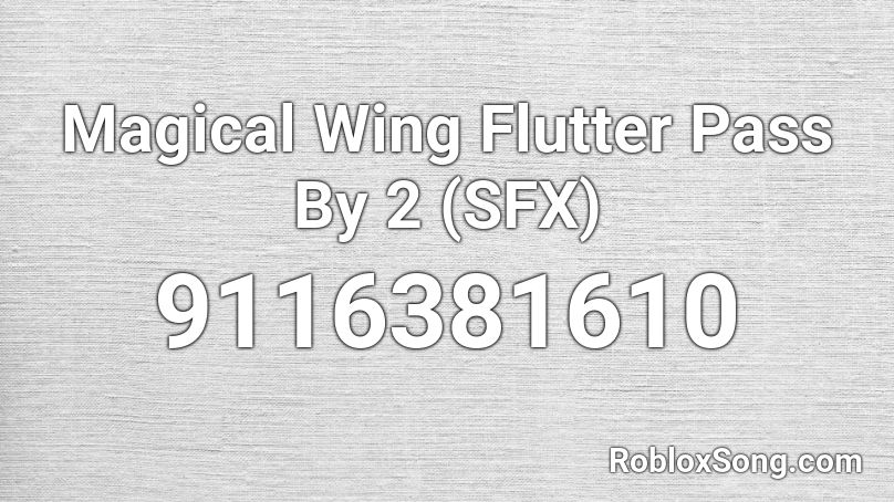 Magical Wing Flutter Pass By 2 (SFX) Roblox ID