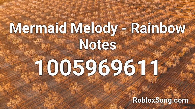 Mermaid Melody Rainbow Notes Roblox Id Roblox Music Codes - roblox mermaid codes