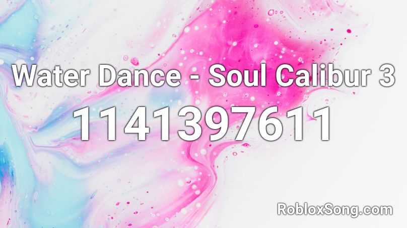 Water Dance - Soul Calibur 3 Roblox ID