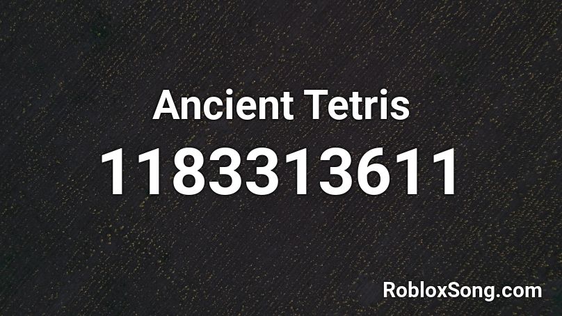 Ancient Tetris Roblox ID