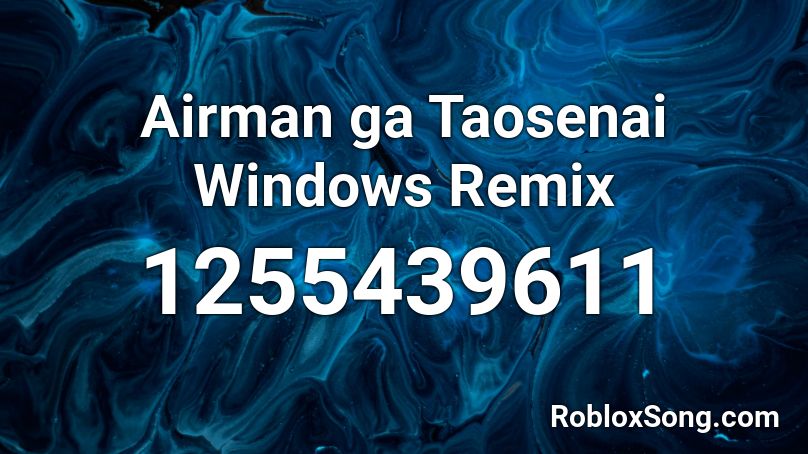 Airman ga Taosenai Windows Remix Roblox ID