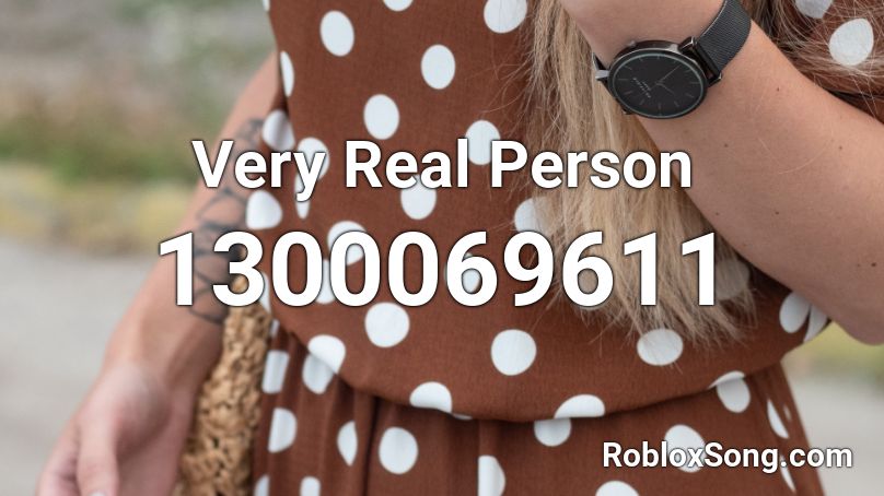 Very Real Person Roblox ID
