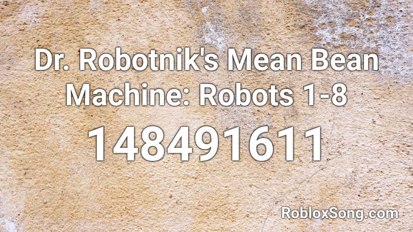 Dr. Robotnik's Mean Bean Machine: Robots 1-8 Roblox ID