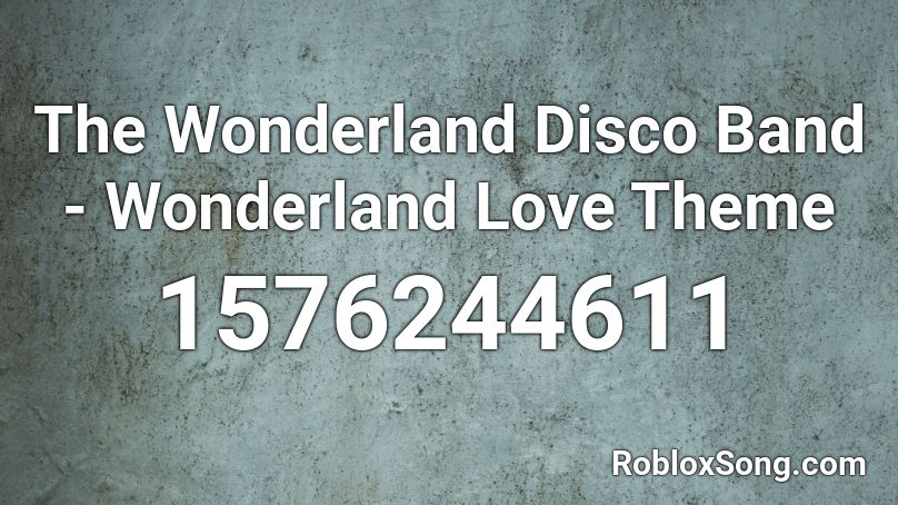 The Wonderland Disco Band - Wonderland Love Theme Roblox ID