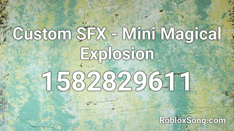 Custom SFX - Mini Magical Explosion Roblox ID