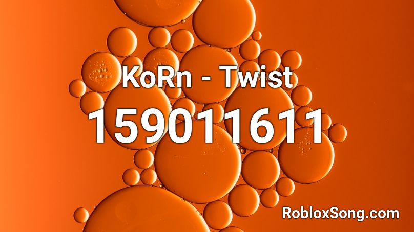 KoRn - Twist Roblox ID