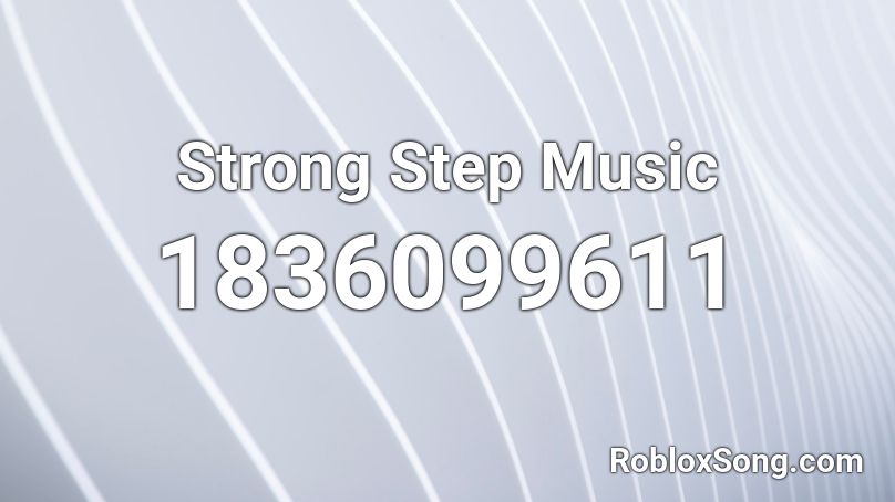 Strong Step Music Roblox ID