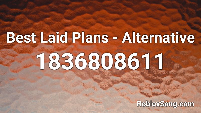 Best Laid Plans - Alternative Roblox ID