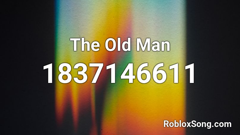 The Old Man Roblox ID