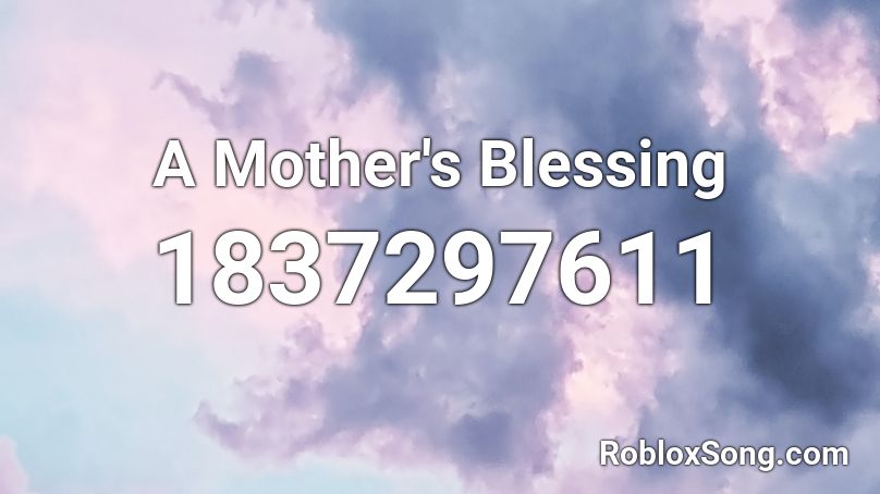 A Mother's Blessing Roblox ID