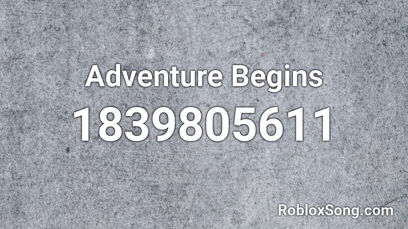 Adventure Begins Roblox ID