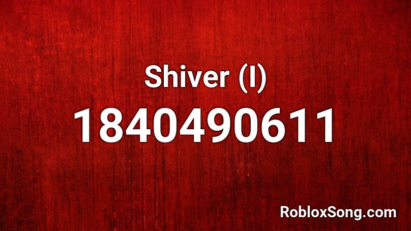 Shiver (I) Roblox ID