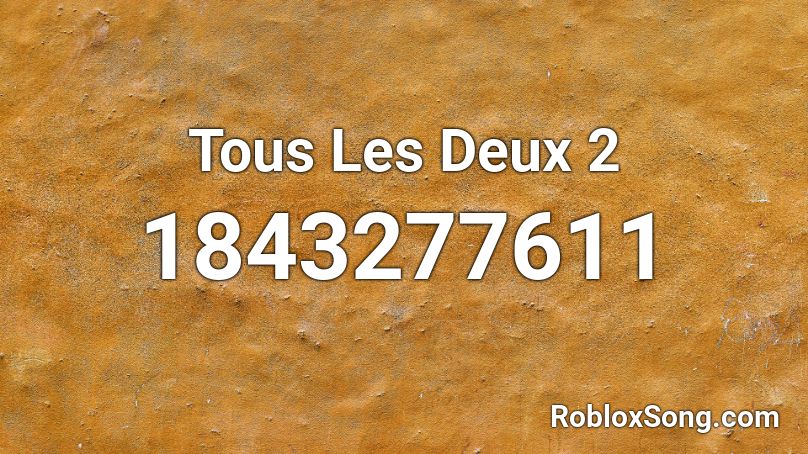 Tous Les Deux 2 Roblox ID