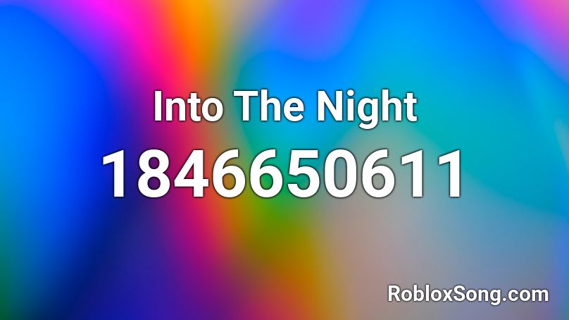 Into The Night Roblox ID