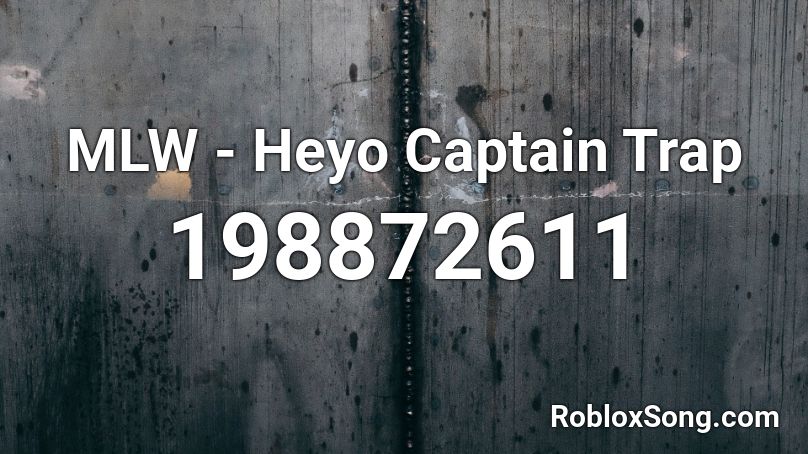 MLW - Heyo Captain Trap Roblox ID